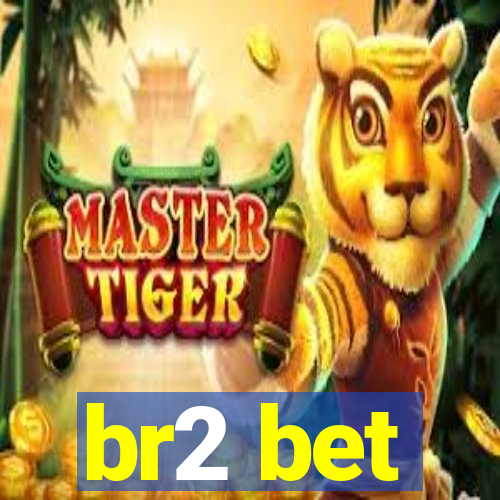 br2 bet